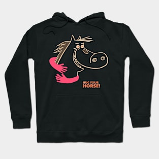 Hug your horse! Hoodie